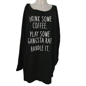 Instant Message Drink Some Coffee Play Some Gansta Rap Handle It Sweatshirt 3XW